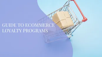 Guide to eCommerce Loyalty Programs